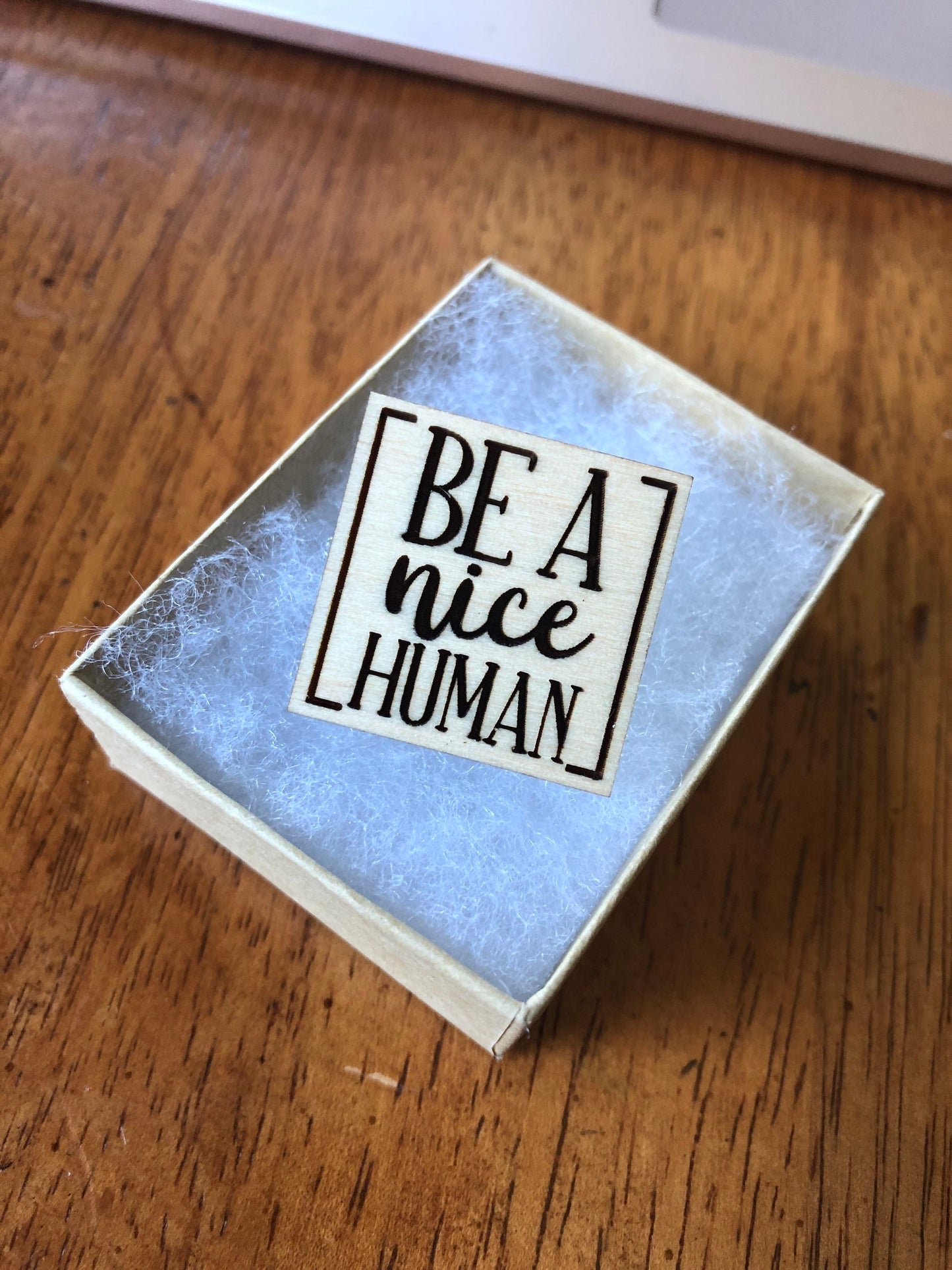 Be a Nice Human - Wooden Engraved Lapel Pin. Backpack Pin. Be Kind. Spread Kindness.